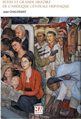 Photo de la couverture du livre de Jean Chalvidant : "Petite et grande histoire de l'Amérique centrale Hispanique"